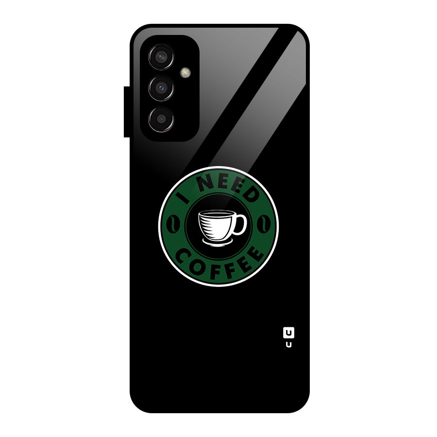 I Need Coffee Classic Glass Back Case for Galaxy F13