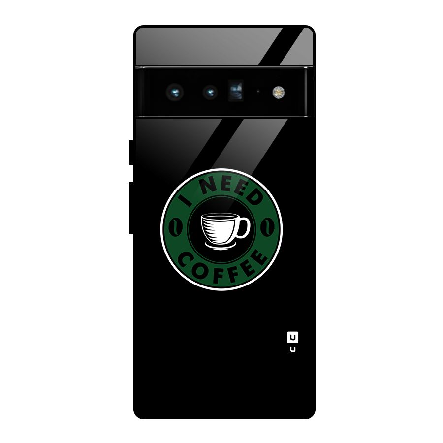 I Need Coffee Classic Glass Back Case for Google Pixel 6 Pro