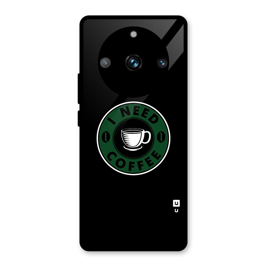 I Need Coffee Classic Glass Back Case for Realme 11 Pro