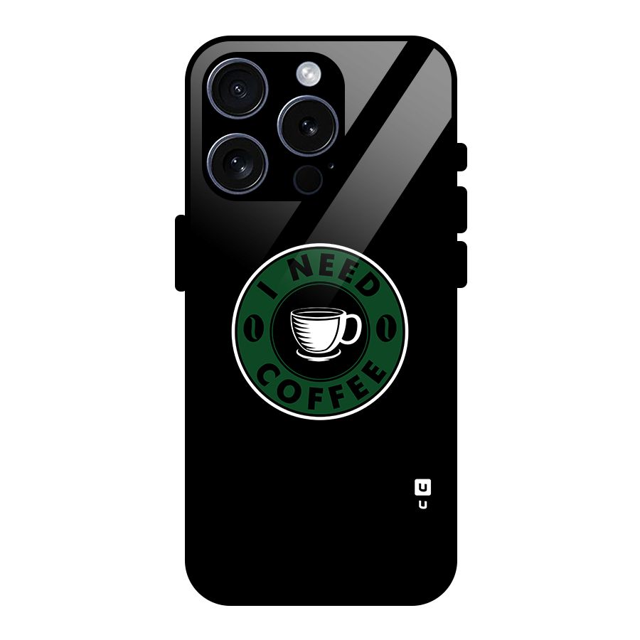 I Need Coffee Classic Glass Back Case for iPhone 15 Pro