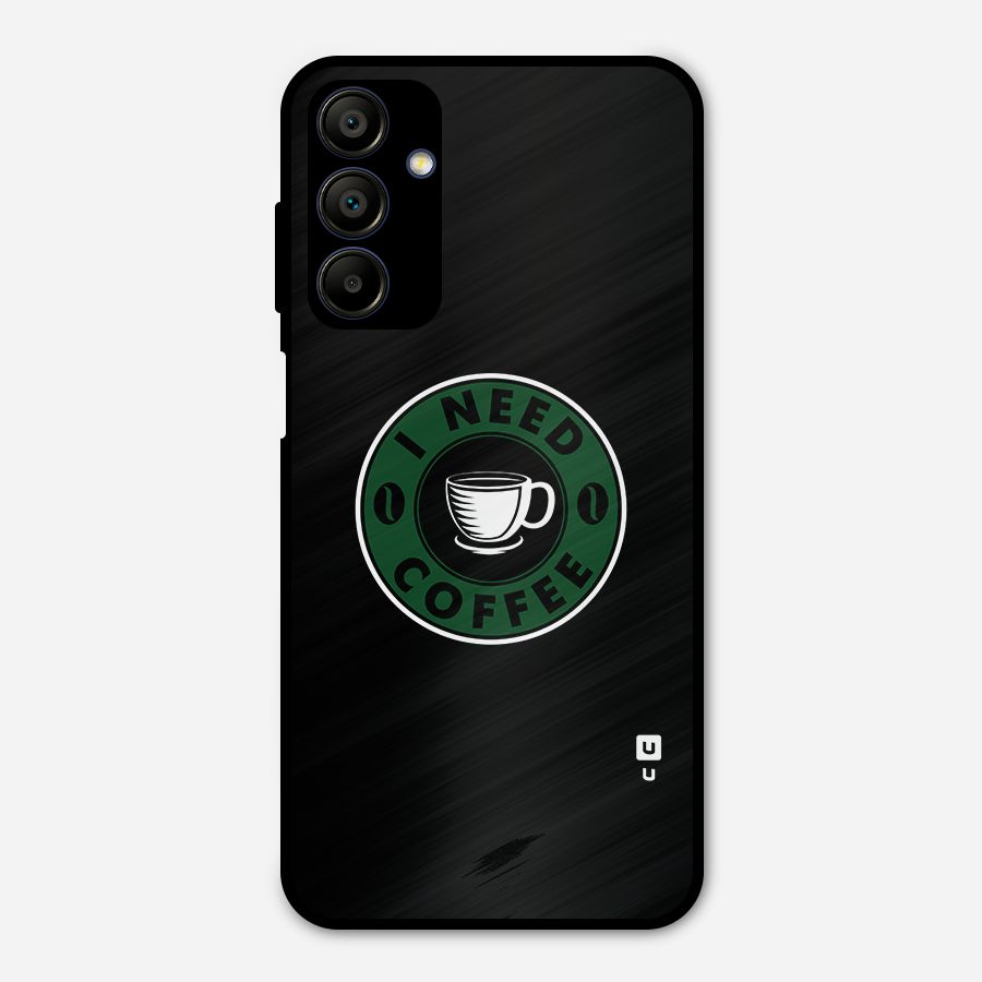I Need Coffee Classic Metal Back Case for Galaxy A15 5G