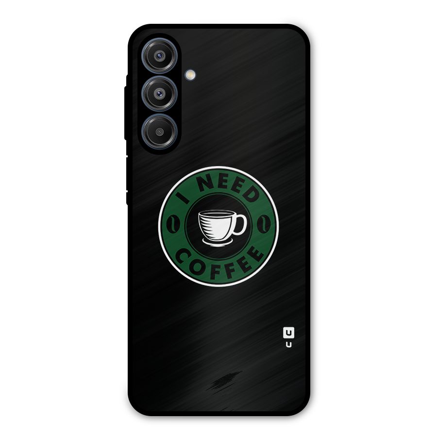 I Need Coffee Classic Metal Back Case for Galaxy A16 5G