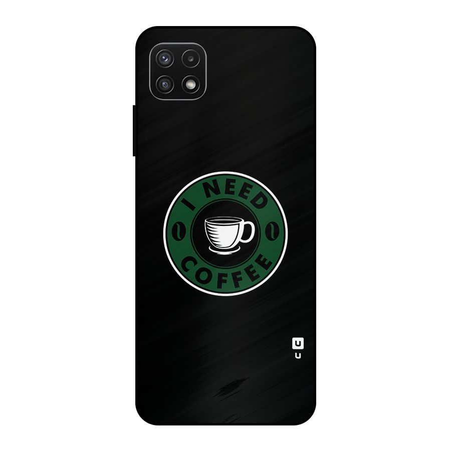 I Need Coffee Classic Metal Back Case for Galaxy A22 5G