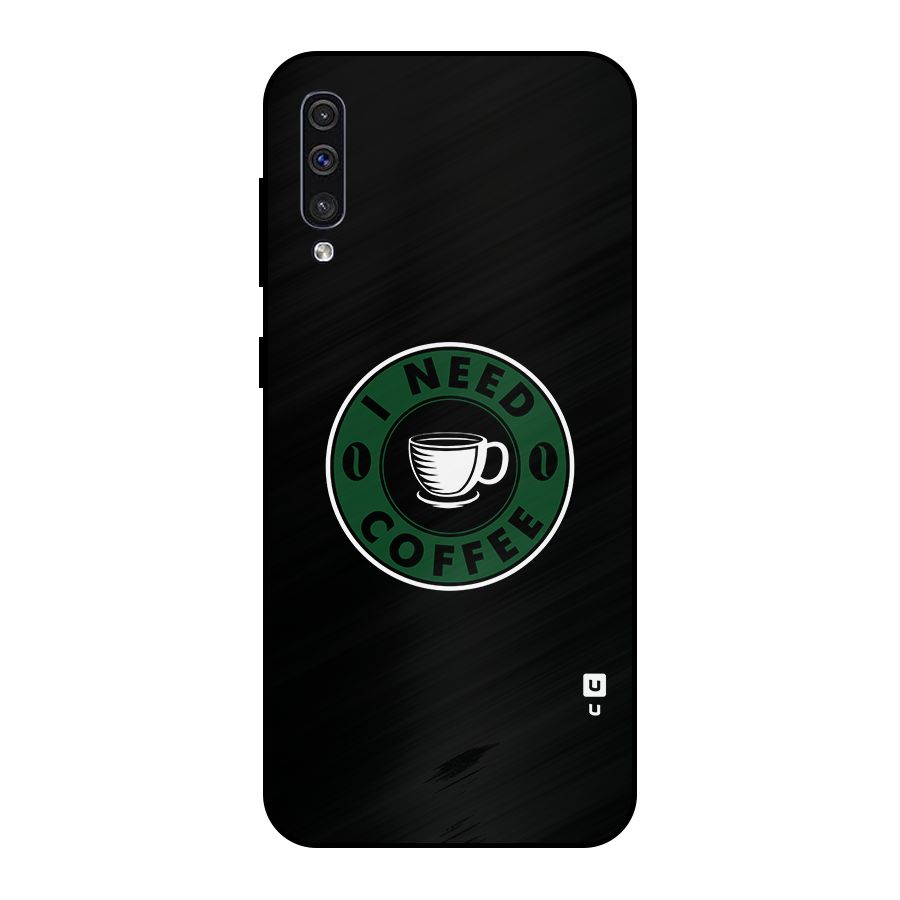 I Need Coffee Classic Metal Back Case for Galaxy A50s