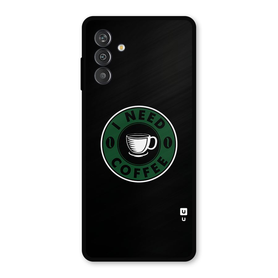 I Need Coffee Classic Metal Back Case for Galaxy F13