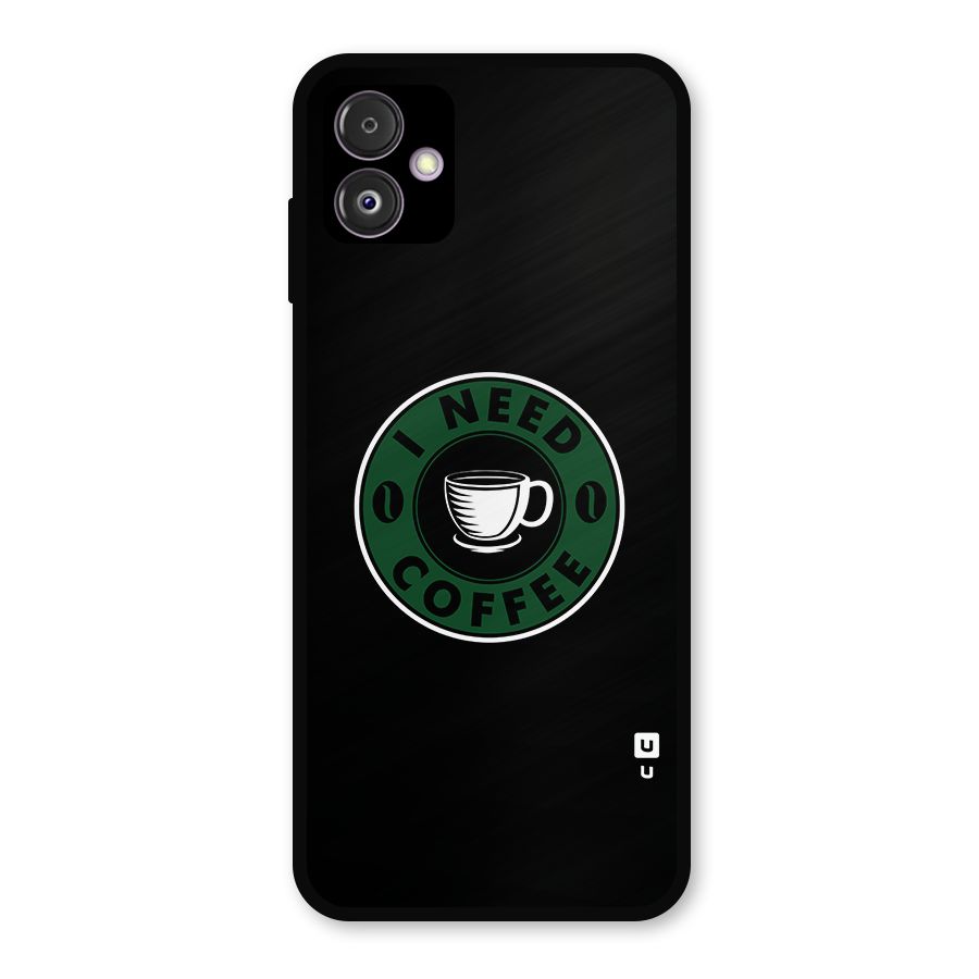 I Need Coffee Classic Metal Back Case for Galaxy F14