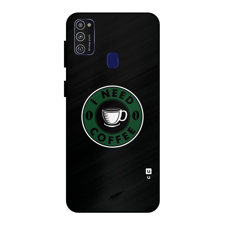 I Need Coffee Classic Metal Back Case for Galaxy M21