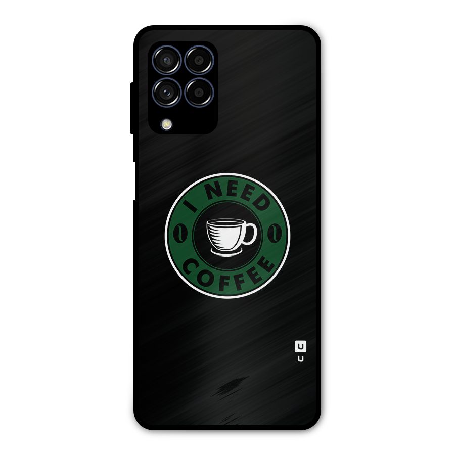 I Need Coffee Classic Metal Back Case for Galaxy M53 5G