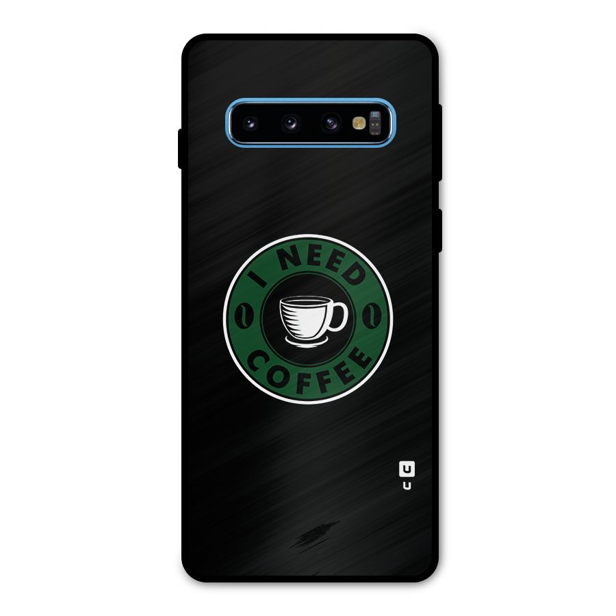 I Need Coffee Classic Metal Back Case for Galaxy S10