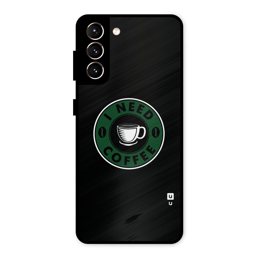 I Need Coffee Classic Metal Back Case for Galaxy S21 5G