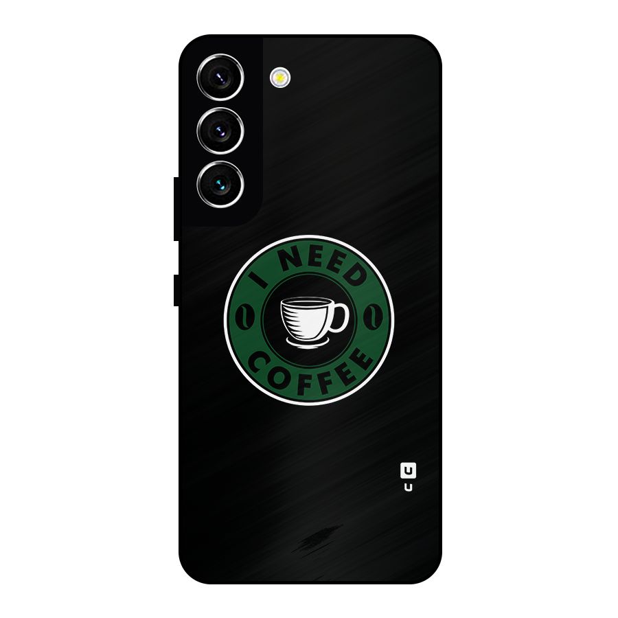 I Need Coffee Classic Metal Back Case for Galaxy S22 5G