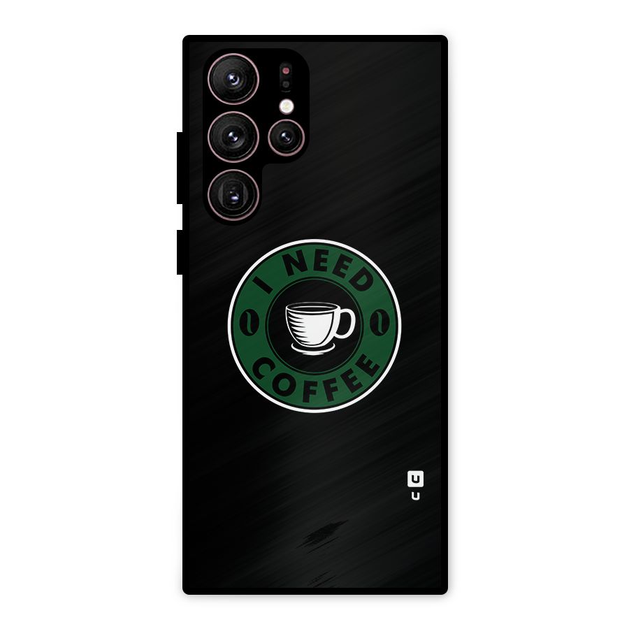 I Need Coffee Classic Metal Back Case for Galaxy S22 Ultra 5G