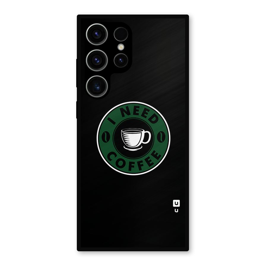 I Need Coffee Classic Metal Back Case for Galaxy S23 Ultra