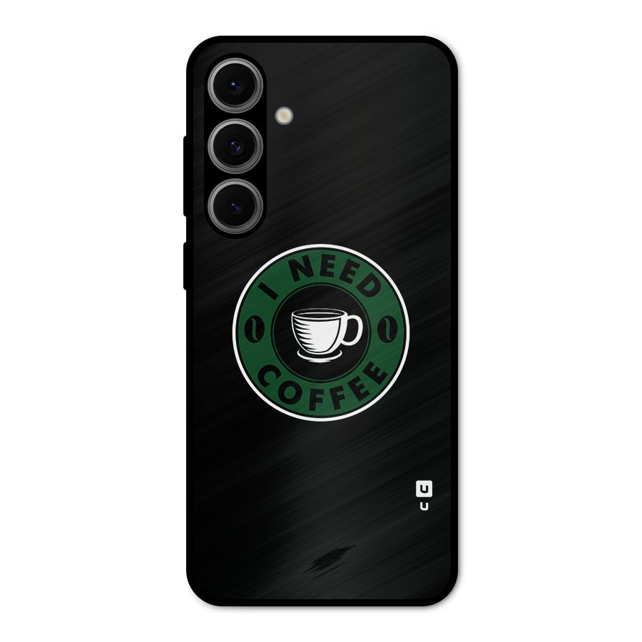 I Need Coffee Classic Metal Back Case for Galaxy S24 FE