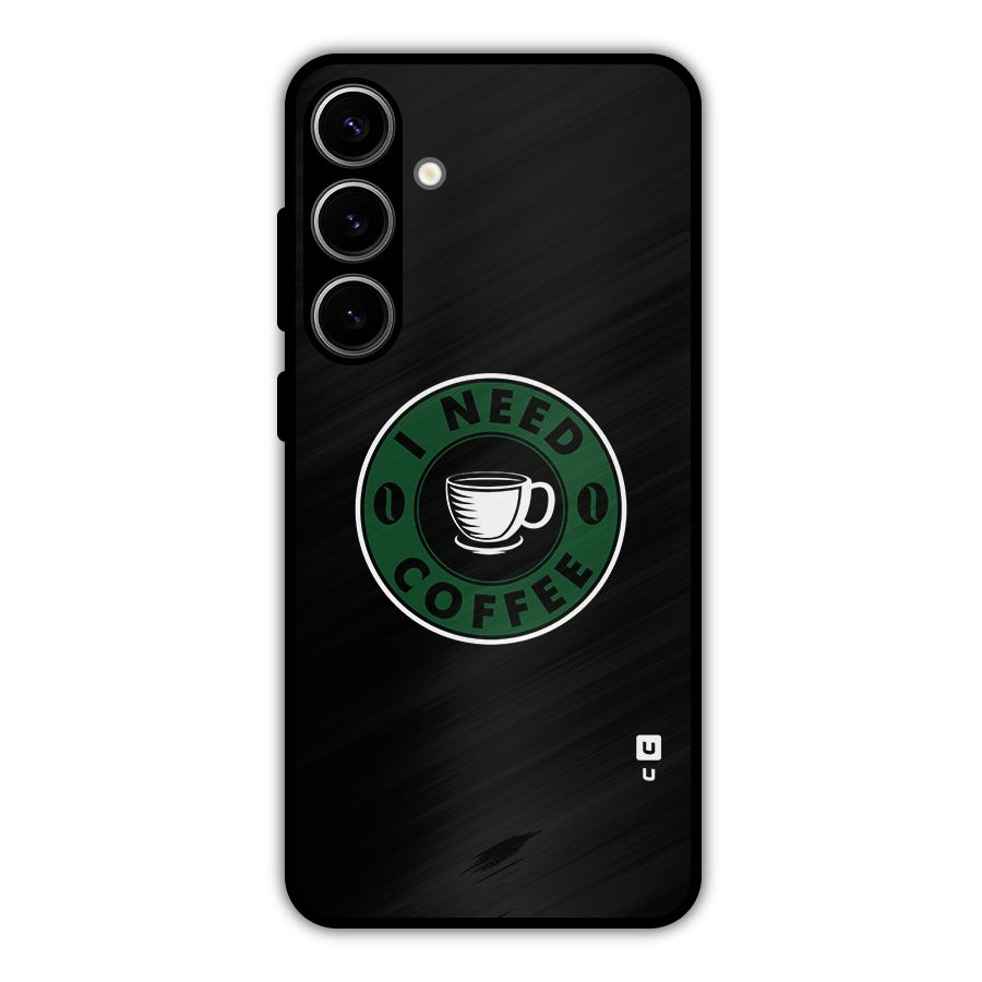I Need Coffee Classic Metal Back Case for Galaxy S24 Plus