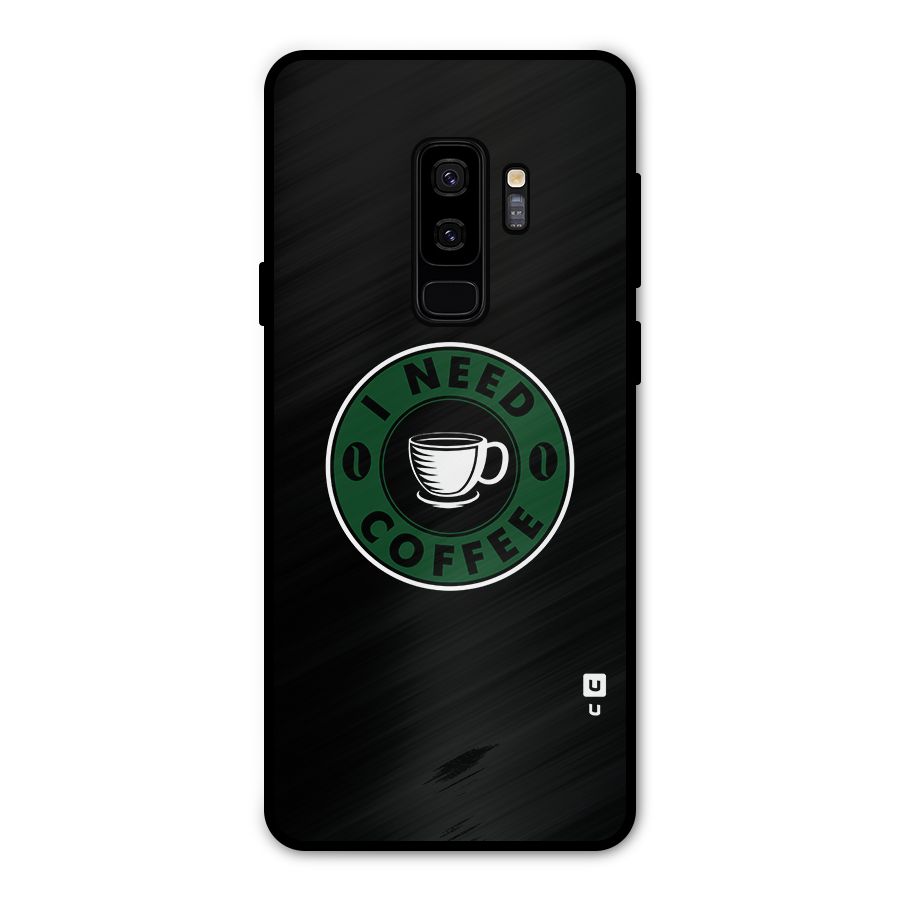 I Need Coffee Classic Metal Back Case for Galaxy S9 Plus