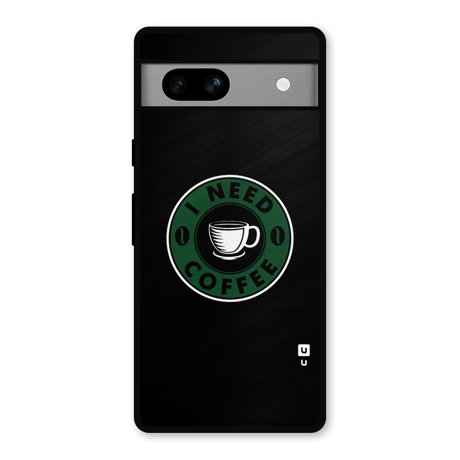 I Need Coffee Classic Metal Back Case for Google Pixel 7a