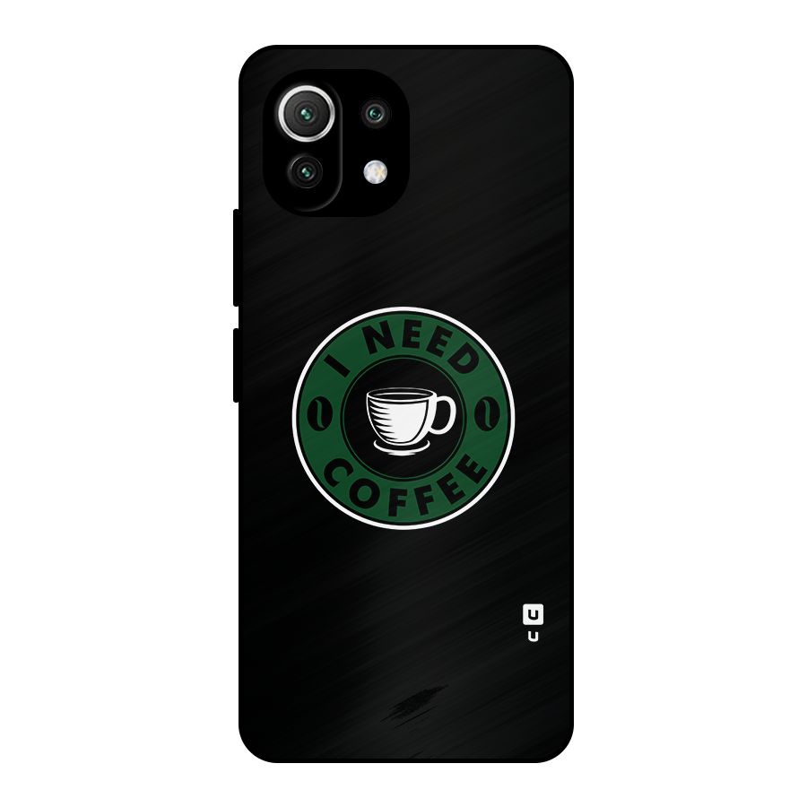I Need Coffee Classic Metal Back Case for Mi 11 Lite