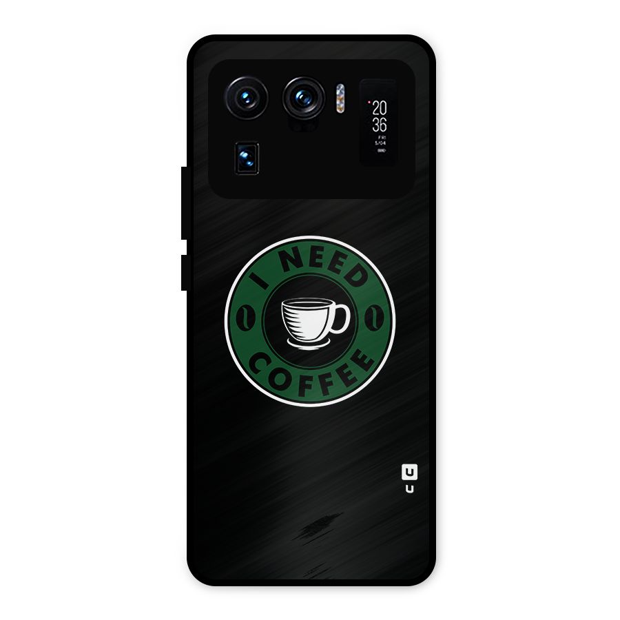 I Need Coffee Classic Metal Back Case for Mi 11 Ultra