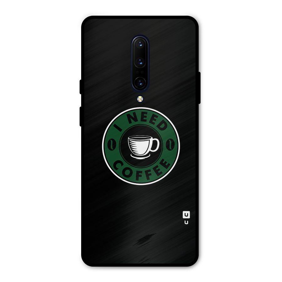 I Need Coffee Classic Metal Back Case for OnePlus 7 Pro
