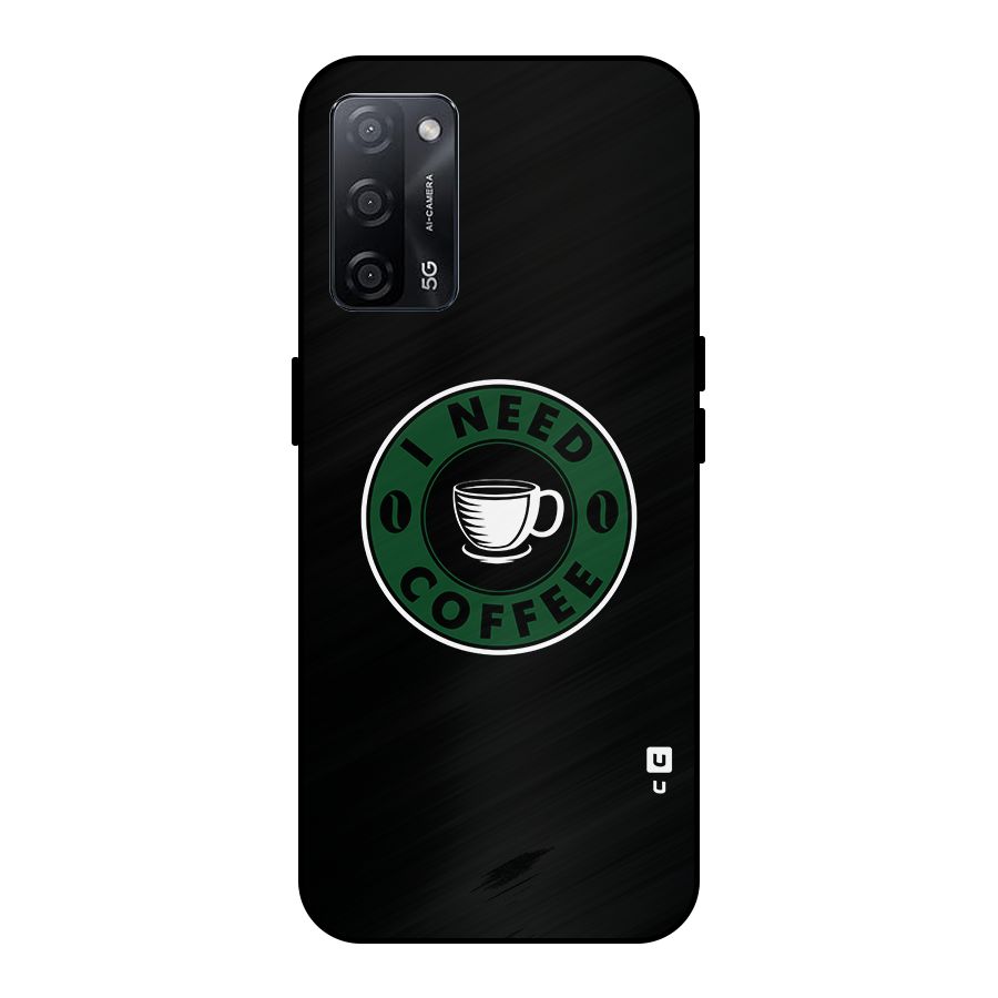 I Need Coffee Classic Metal Back Case for Oppo A53s 5G