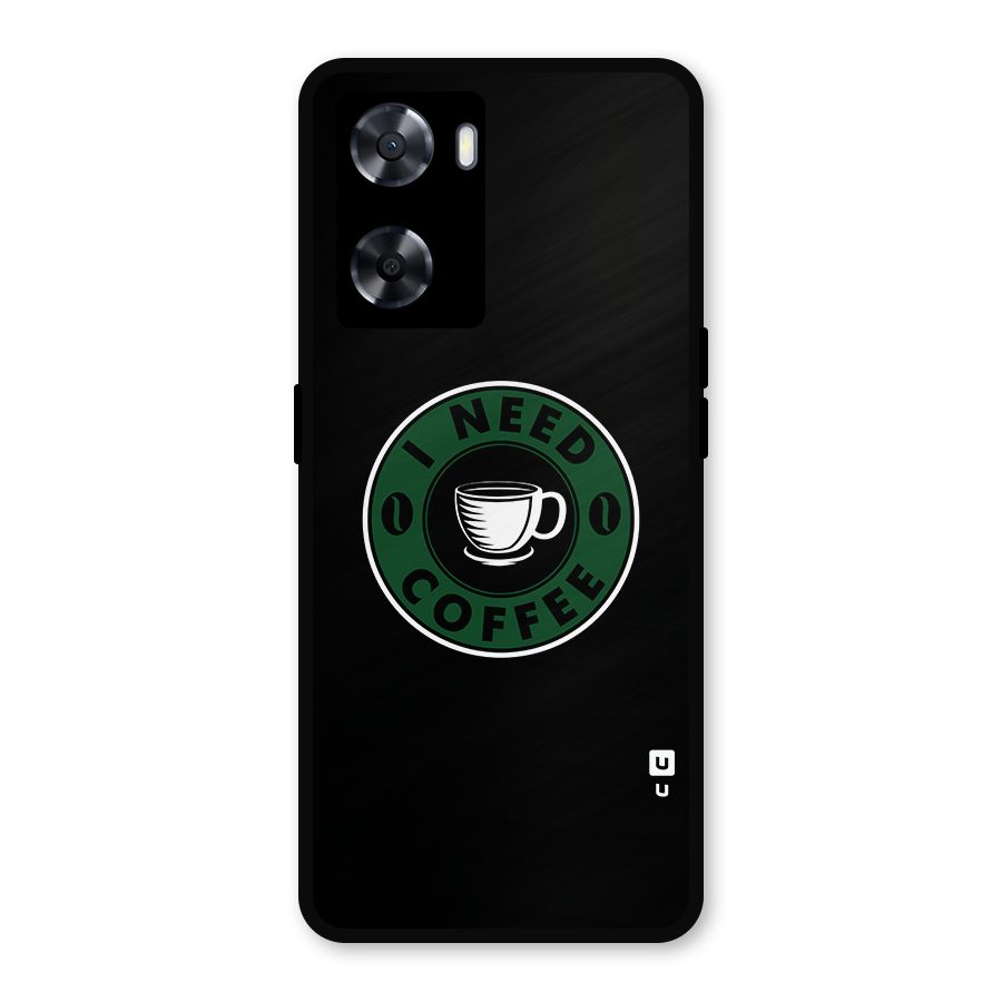 I Need Coffee Classic Metal Back Case for Oppo A77s