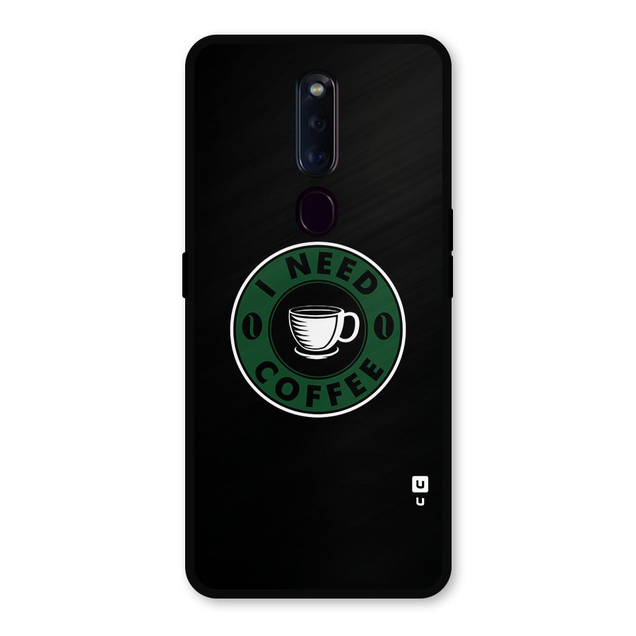 I Need Coffee Classic Metal Back Case for Oppo F11 Pro