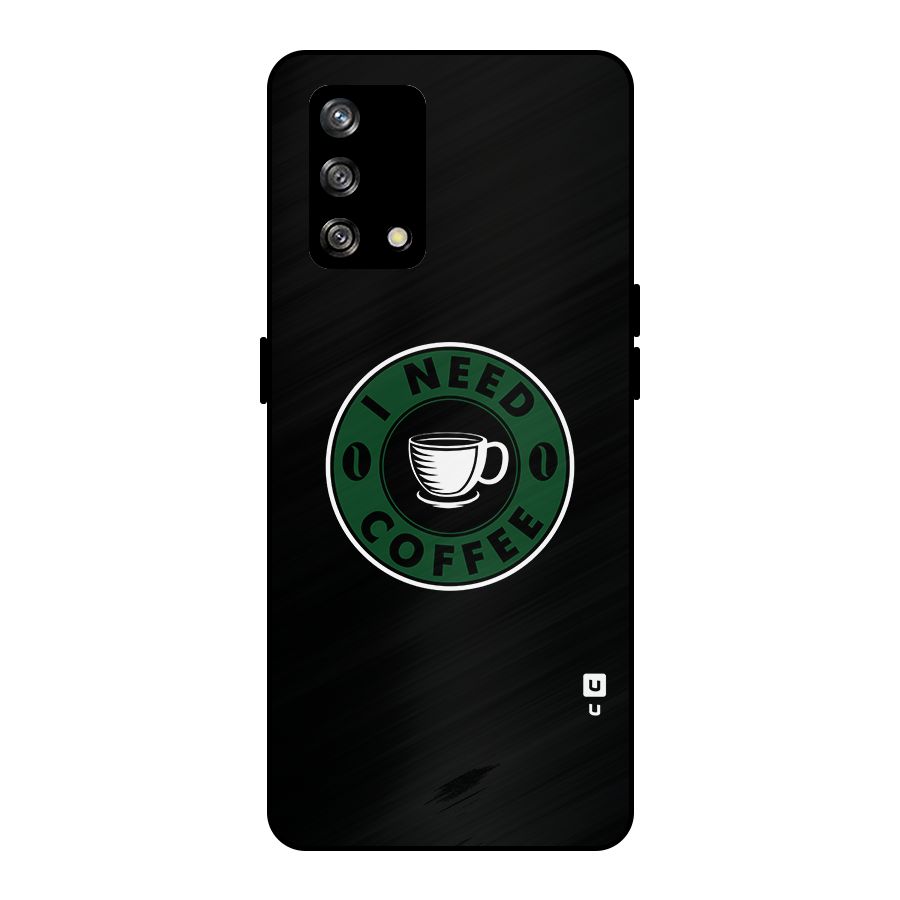 I Need Coffee Classic Metal Back Case for Oppo F19s