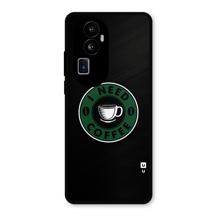 I Need Coffee Classic Metal Back Case for Oppo Reno10 Pro Plus