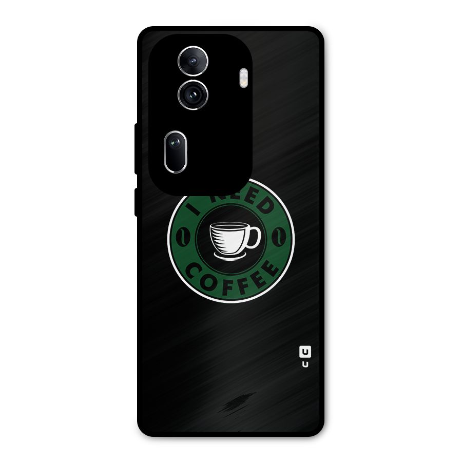 I Need Coffee Classic Metal Back Case for Oppo Reno11 Pro 5G