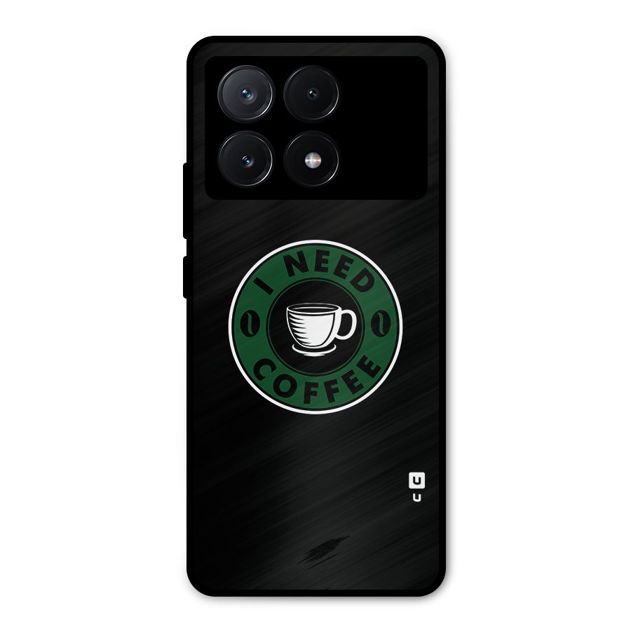 I Need Coffee Classic Metal Back Case for Poco X6 Pro