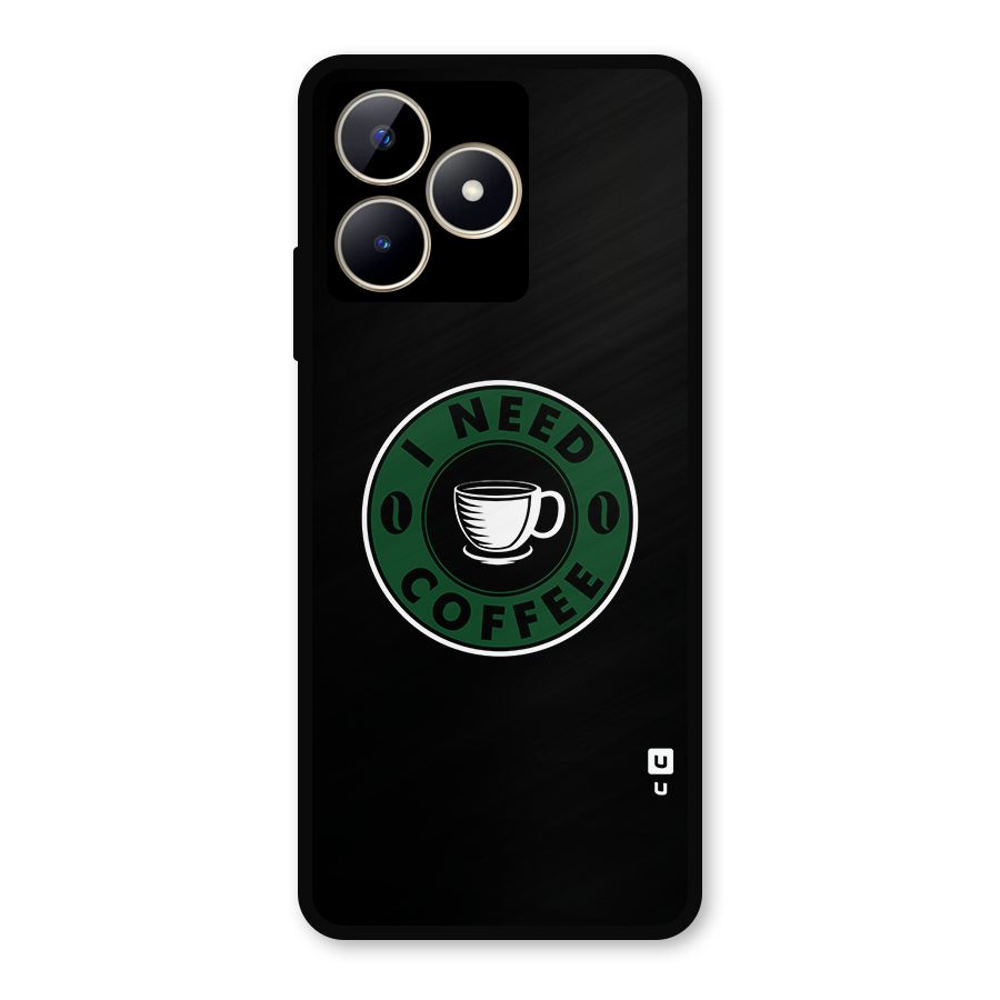 I Need Coffee Classic Metal Back Case for Realme C53