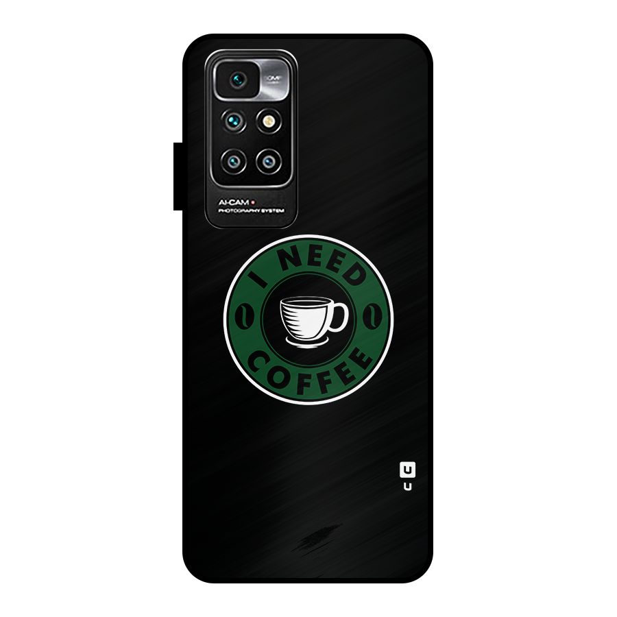 I Need Coffee Classic Metal Back Case for Redmi 10 Prime