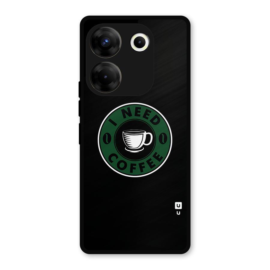 I Need Coffee Classic Metal Back Case for Tecno Camon 20