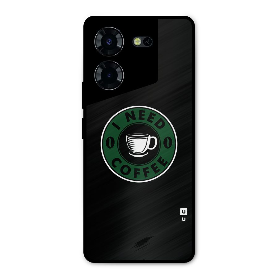 I Need Coffee Classic Metal Back Case for Tecno Pova 5 Pro 5G