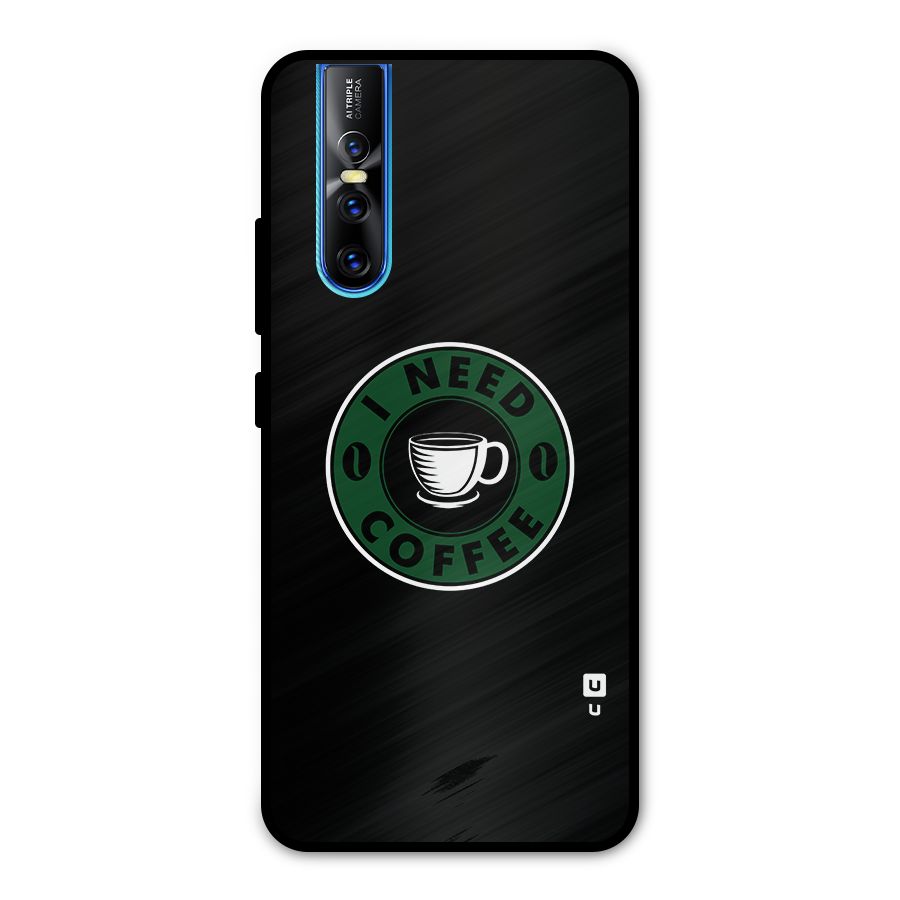 I Need Coffee Classic Metal Back Case for Vivo V15 Pro