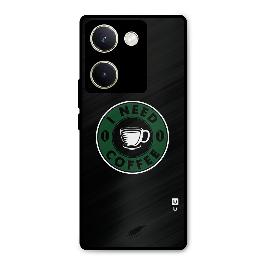 I Need Coffee Classic Metal Back Case for Vivo Y200 Pro