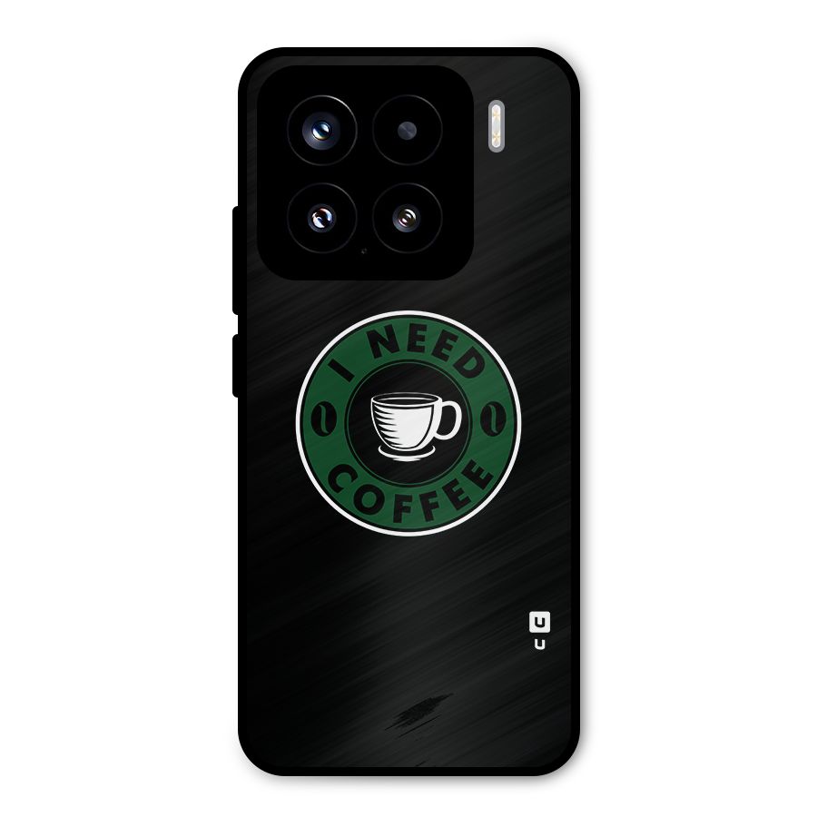 I Need Coffee Classic Metal Back Case for Xiaomi 15