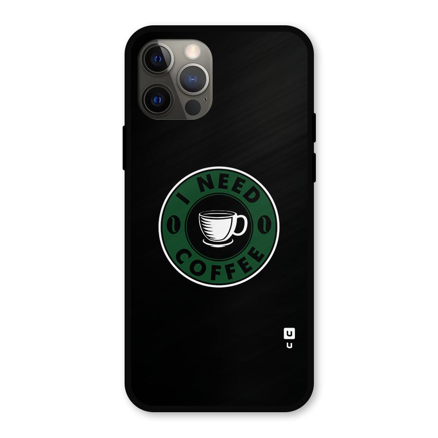 I Need Coffee Classic Metal Back Case for iPhone 12 Pro