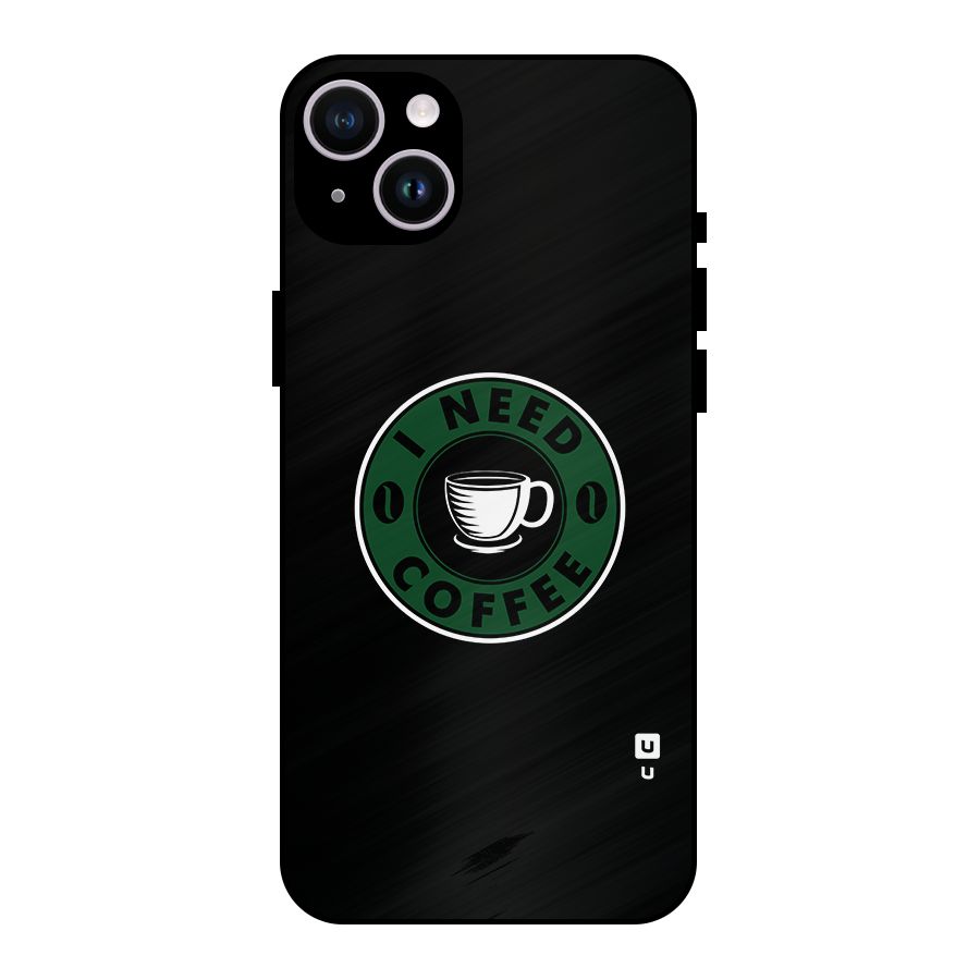 I Need Coffee Classic Metal Back Case for iPhone 14 Plus