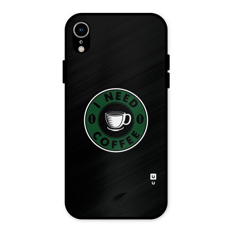 I Need Coffee Classic Metal Back Case for iPhone XR
