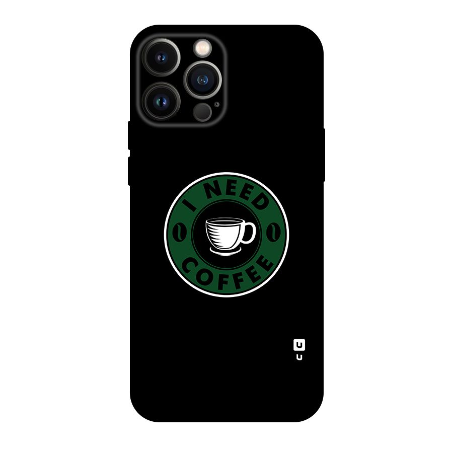 I Need Coffee Classic Original Polycarbonate Back Case for iPhone 13 Pro Max
