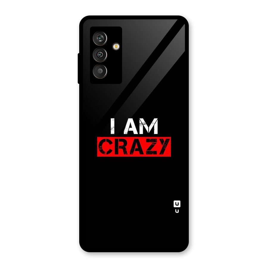 I am Crazy Glass Back Case for Galaxy M13