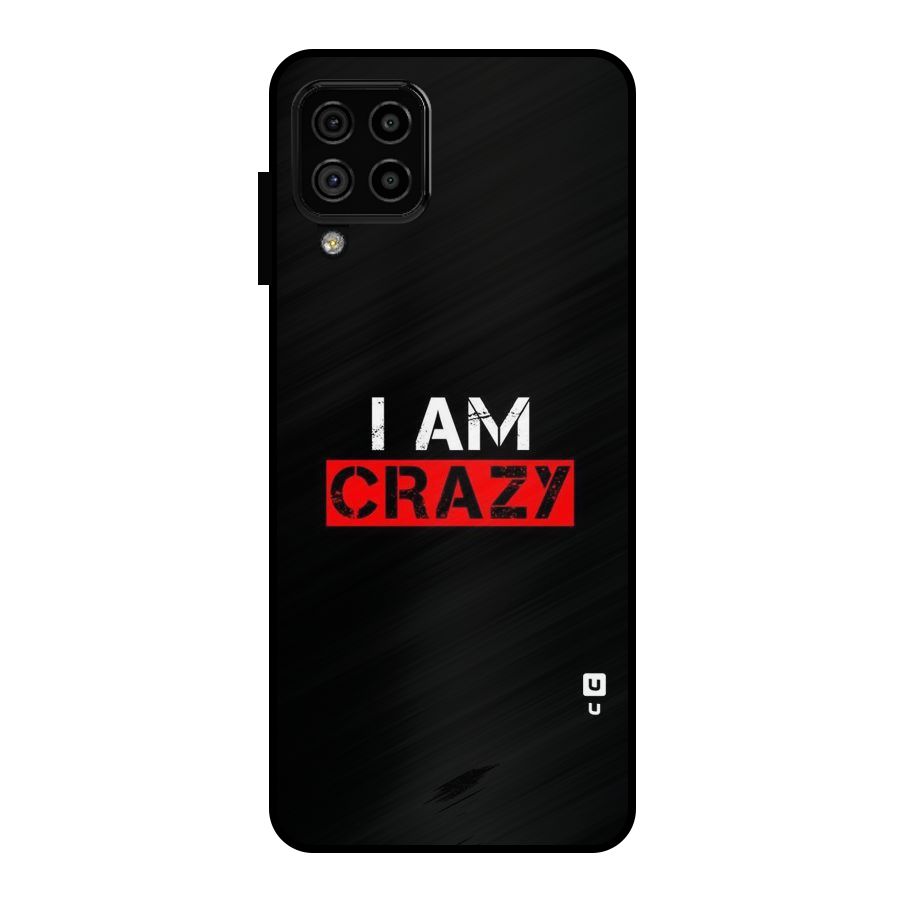I am Crazy Metal Back Case for Galaxy A22 4G