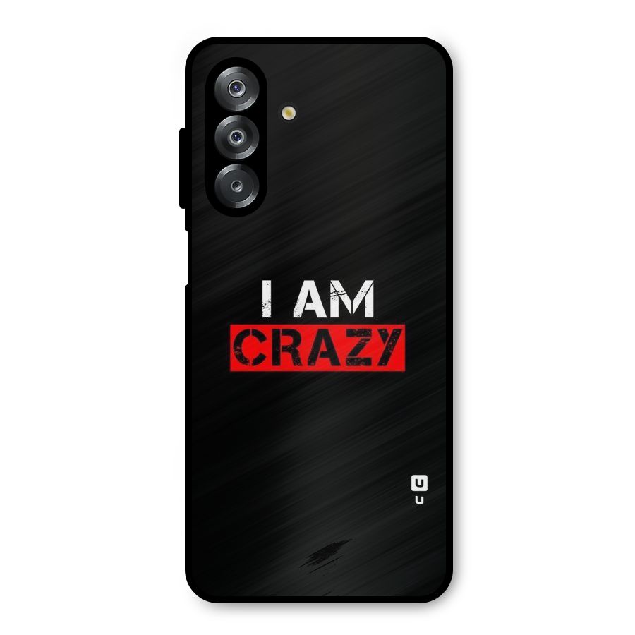 I am Crazy Metal Back Case for Galaxy A26