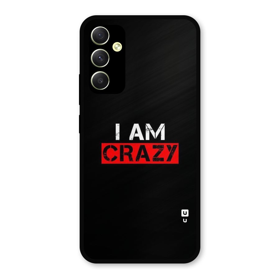 I am Crazy Metal Back Case for Galaxy A34