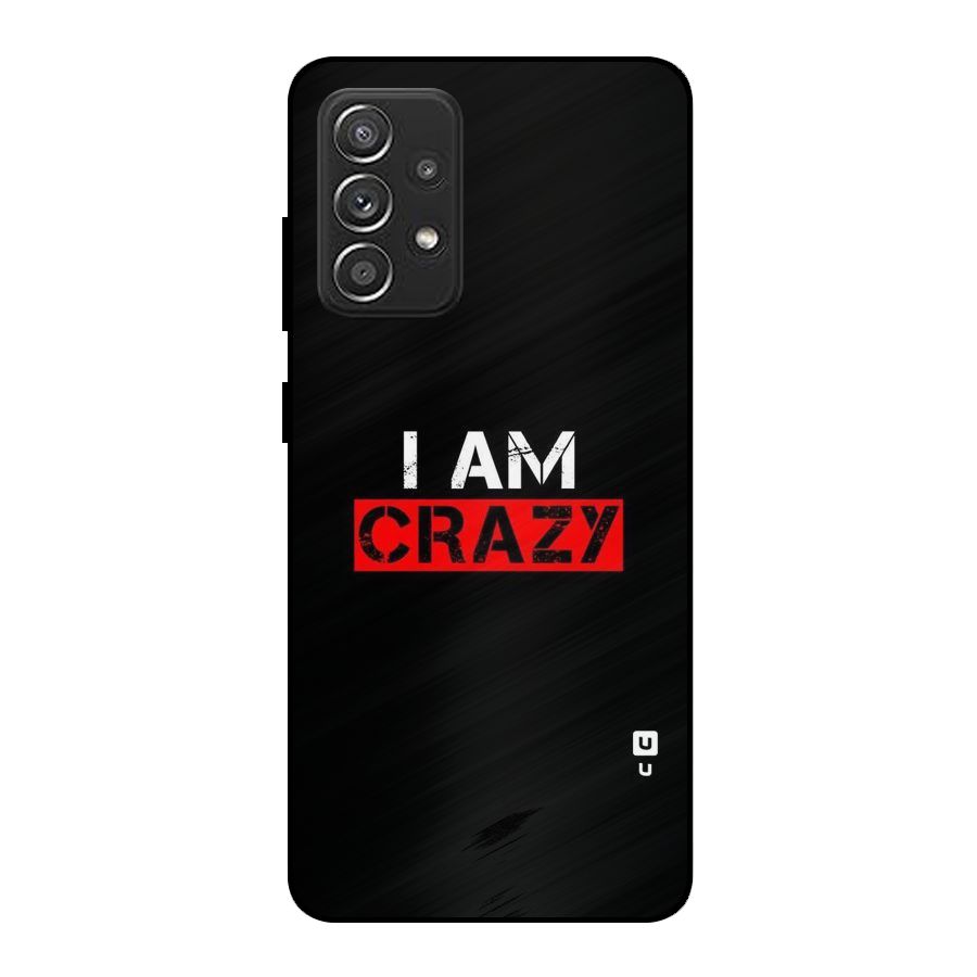 I am Crazy Metal Back Case for Galaxy A52s 5G