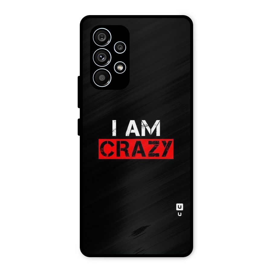 I am Crazy Metal Back Case for Galaxy A53 5G
