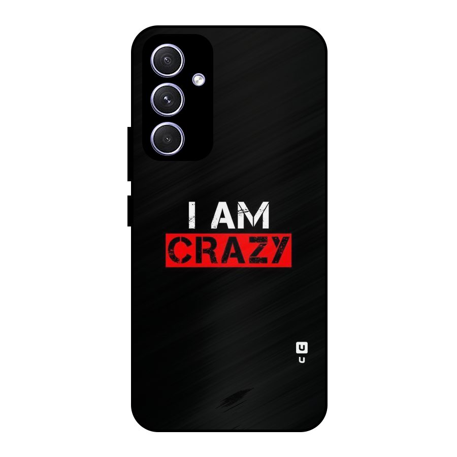 I am Crazy Metal Back Case for Galaxy A54