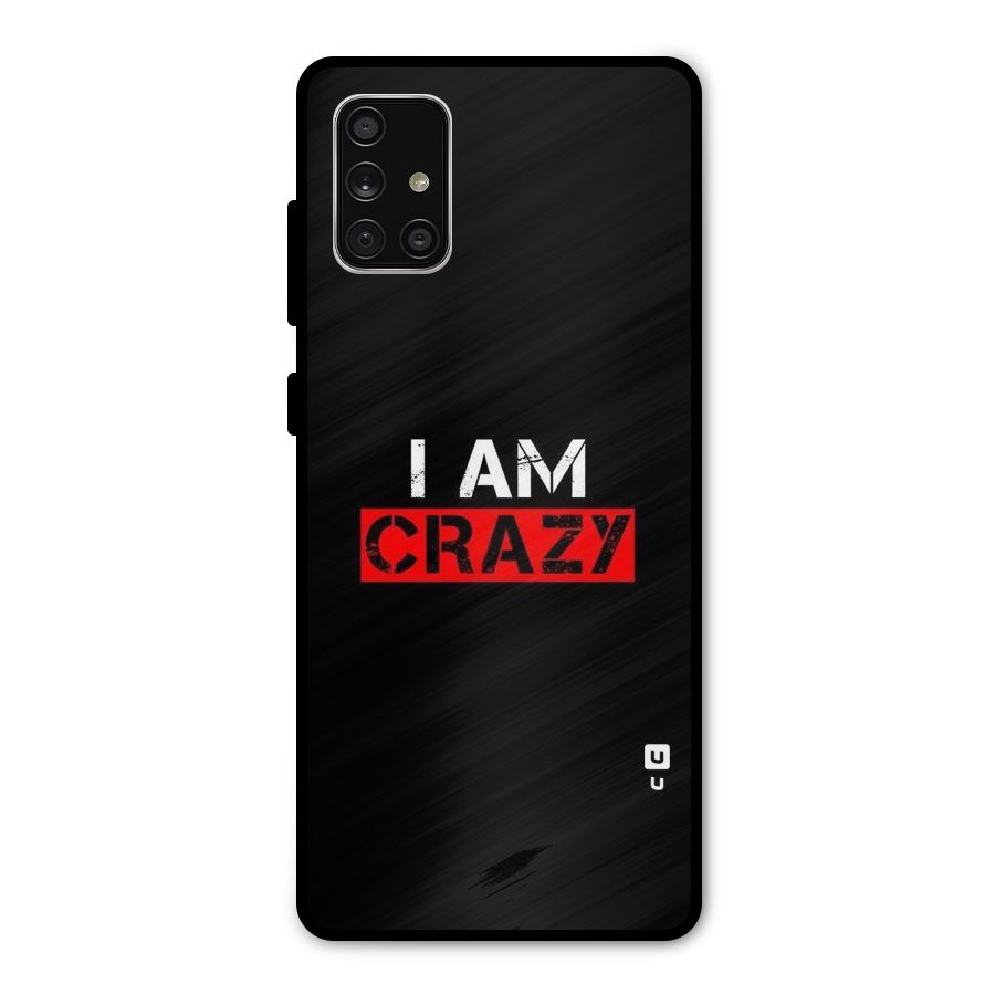 I am Crazy Metal Back Case for Galaxy A71